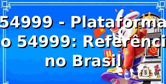 54999 - Plataforma no 54999: Referência no Brasil